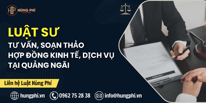 Luật sư tư vấn, Luật sư soạn thảo hợp đồng kinh tế, Luật sư soạn thảo hợp đồng dịch vụ tại Quảng Ngãi