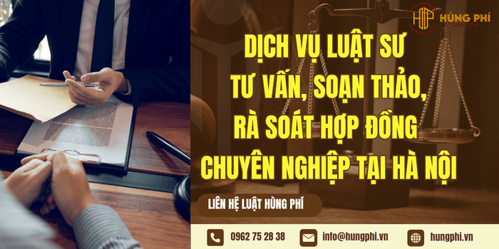 Dịch vụ Luật sư tư vấn, soạn thảo, rà soát hợp đồng chuyên nghiệp tại Hà Nội