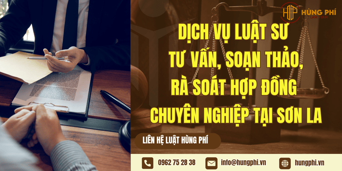 Dịch vụ Luật sư tư vấn, soạn thảo, rà soát hợp đồng chuyên nghiệp tại Sơn La