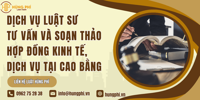 Dịch vụ luật sư tư vấn và soạn thảo hợp đồng kinh tế, dịch vụ tại Cao Bằng
