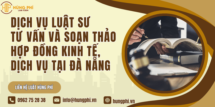 Dịch vụ luật sư tư vấn và soạn thảo hợp đồng kinh tế, dịch vụ tại Đà Nẵng