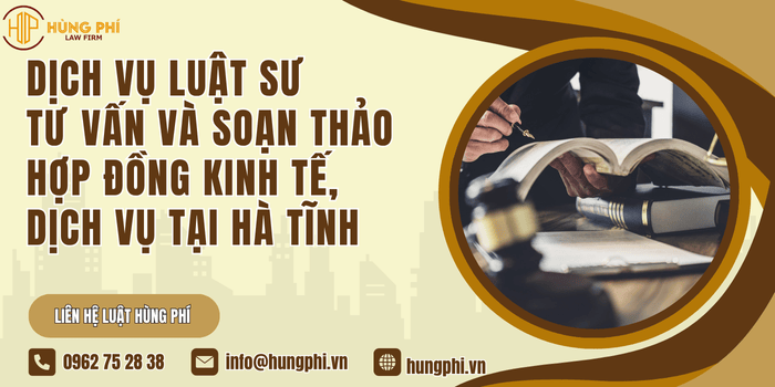 Dịch vụ luật sư tư vấn và soạn thảo hợp đồng kinh tế, dịch vụ tại Hà Tĩnh