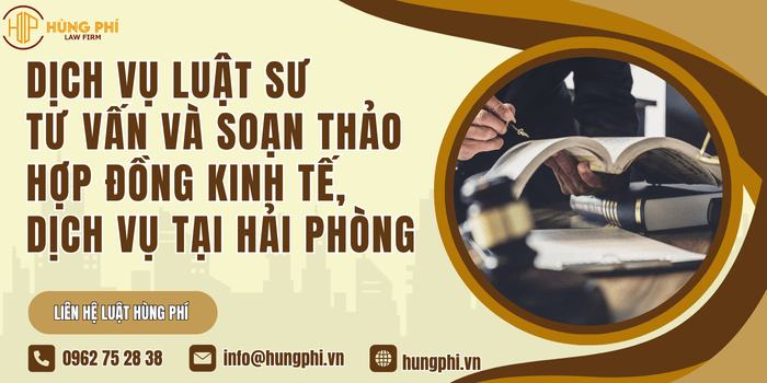 Dịch vụ luật sư tư vấn và soạn thảo hợp đồng kinh tế, dịch vụ tại Hải Phòng