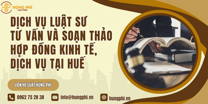 Dịch vụ luật sư tư vấn và soạn thảo hợp đồng kinh tế, dịch vụ tại Huế