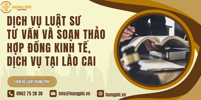 Dịch vụ luật sư tư vấn và soạn thảo hợp đồng kinh tế, dịch vụ tại Lào Cai