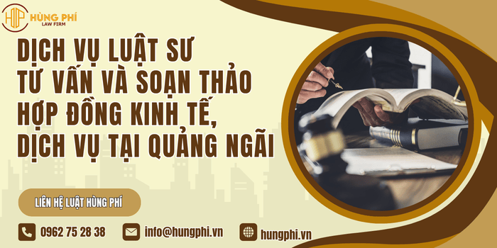 Dịch vụ luật sư tư vấn và soạn thảo hợp đồng kinh tế, dịch vụ tại Quảng Ngãi
