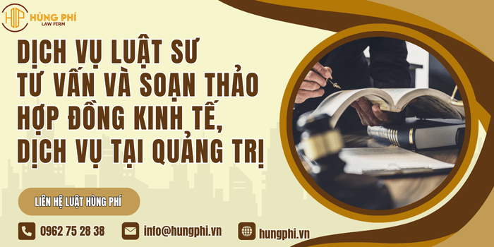 Dịch vụ luật sư tư vấn và soạn thảo hợp đồng kinh tế, dịch vụ tại Quảng Trị