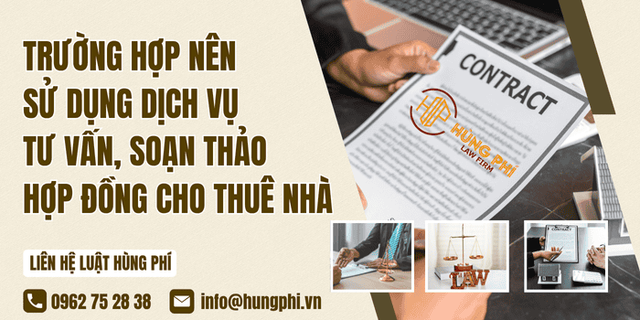 Trường hợp nên sử dụng Dịch vụ sư tư vấn, soạn thảo hợp đồng cho thuê nhà